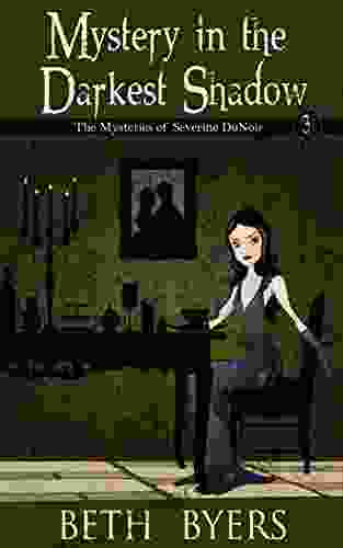 Mystery In The Darkest Shadow: A Severine DuNoir Historical Cozy Adventure (The Mysteries Of Severine DuNoir 3)