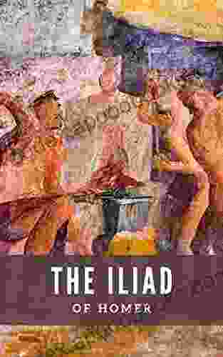 The Iliad: The Epic Poem Of The Siege Of Troy (Annotated)