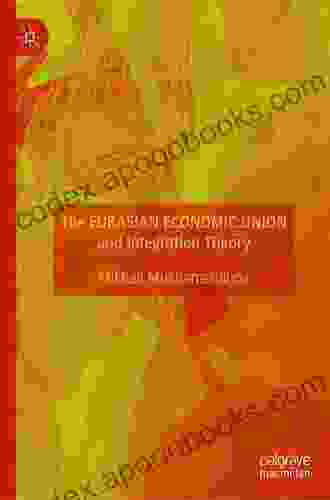The Eurasian Economic Union And Integration Theory