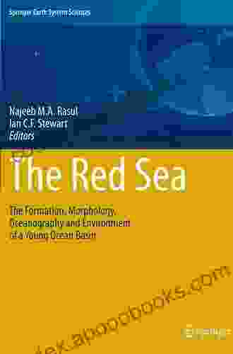 The Red Sea: The Formation Morphology Oceanography And Environment Of A Young Ocean Basin (Springer Earth System Sciences)