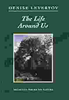 The Life Around Us: Selected Poems on Nature