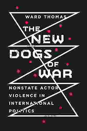 The New Dogs Of War: Nonstate Actor Violence In International Politics