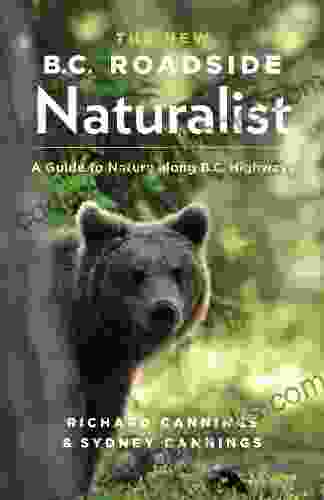 The New B C Roadside Naturalist: A Guide to Nature along B C Highways