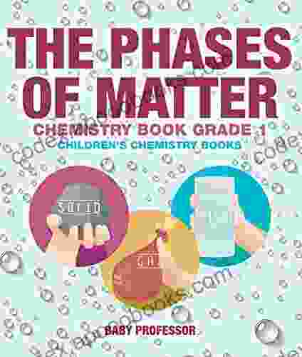 The Phases of Matter Chemistry Grade 1 Children s Chemistry