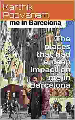 The Places That Had A Deep Impact On Me In Barcelona