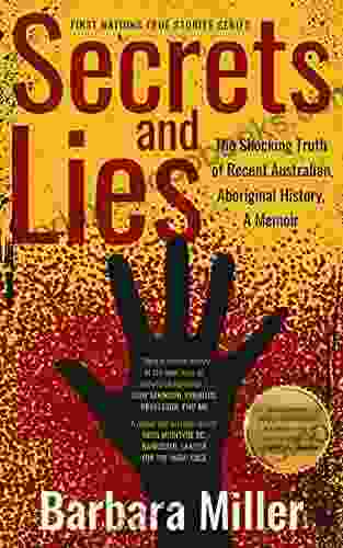 Secrets and Lies: The Shocking Truth of Recent Australian Aboriginal History A Memoir (First Nations True Stories)