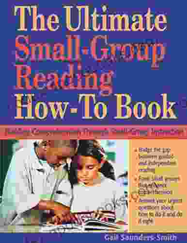 The Ultimate Small Group Reading How To Book: Building Comprehension Through Small Group Instruction