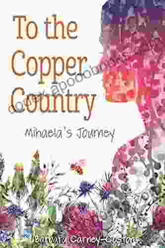 To the Copper Country: Mihaela s Journey (Great Lakes Series)