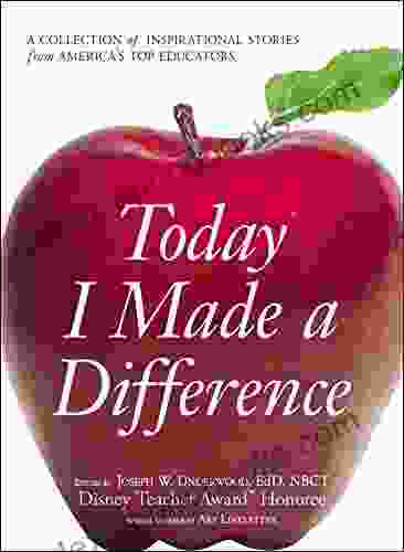 Today I Made a Difference: A Collection of Inspirational Stories from America s Top Educators