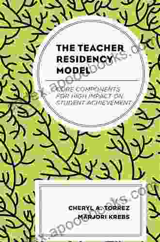 The Teacher Residency Model: Core Components for High Impact on Student Achievement