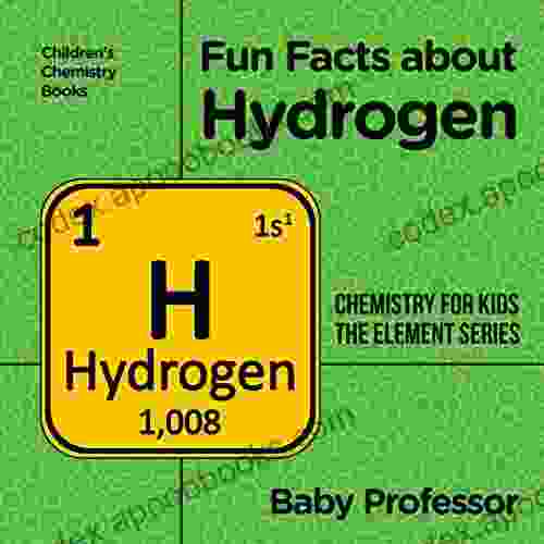 Fun Facts About Hydrogen : Chemistry For Kids The Element Children S Chemistry