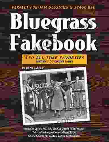 Bluegrass Fakebook 150 All Time Favorites Includes 50 Gospel Tunes for Guitar Banjo Mandolin