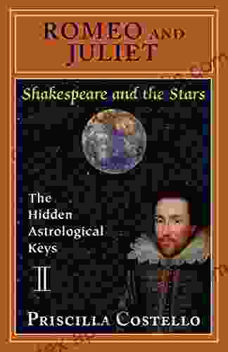 Romeo And Juliet: The Hidden Astrologial Keys (Shakespeare And The Stars)