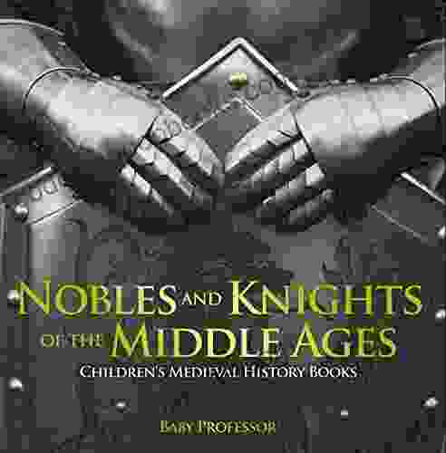 Nobles and Knights of the Middle Ages Children s Medieval History