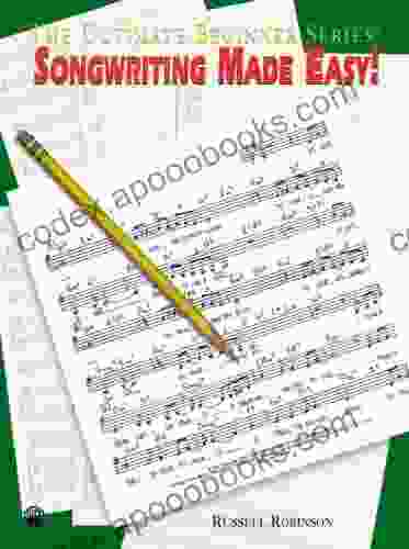 Songwriting Made Easy (The Ultimate Beginner Series)