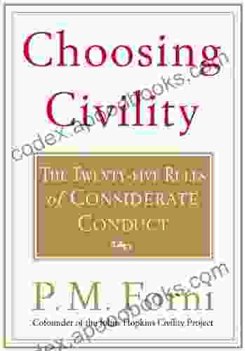 Choosing Civility: The Twenty Five Rules Of Considerate Conduct