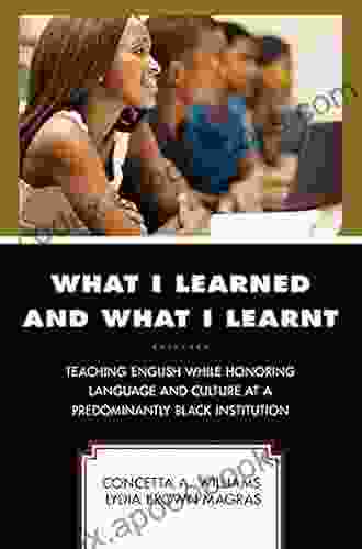 What I Learned And What I Learnt: Teaching English While Honoring Language And Culture At A Predominantly Black Institution (Critical Black Pedagogy In Education)