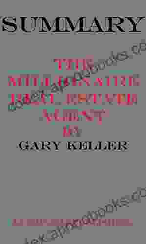 Summary Of The Millionaire Real Estate Agent: It S Not About The Money It S About Being The Best You Can Be By Gary Keller Dave Jenks Jay Papasan Key Concepts In 15 Min Or Less