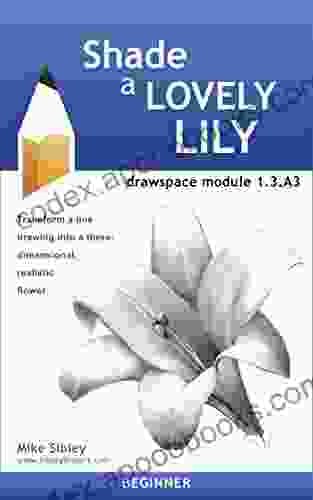 Shade a Lovely Lily: drawspace module 1 3 A3