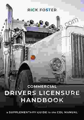 Commercial Drivers Licensure Handbook: A Supplementary Guide To The CDL Manual