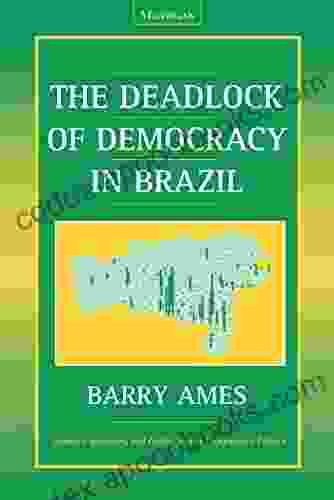 The Deadlock Of Democracy In Brazil (Interests Identities And Institutions In Comparative Politics)