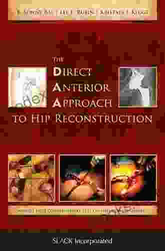 The Direct Anterior Approach To Hip Reconstruction