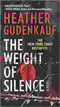 The Weight Of Silence: A Novel Of Suspense