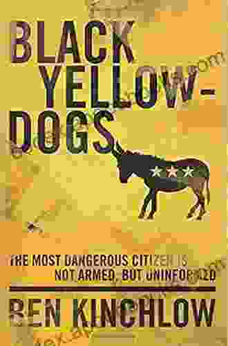 Black Yellowdogs: The Most Dangerous Citizen Is Not Armed But Uninformed