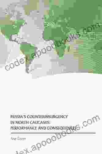 Russia s Counterinsurgency in North Caucasus: Performance and Consequences