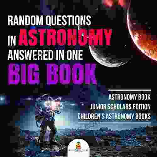 Random Questions in Astronomy Answered in One Big Astronomy Junior Scholars Edition Children s Astronomy