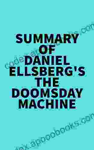 Summary Of Daniel Ellsberg S The Doomsday Machine