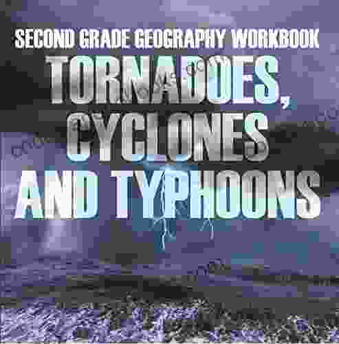 Second Grade Geography Workbook: Tornadoes Cyclones And Typhoons