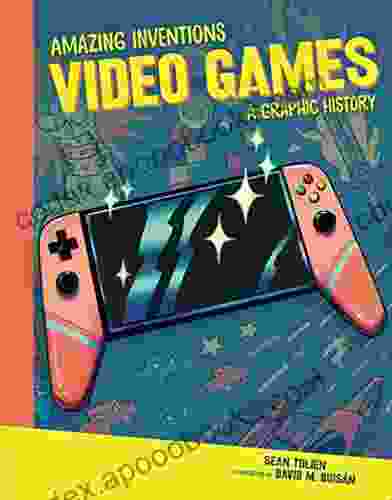 Video Games: A Graphic History (Amazing Inventions)