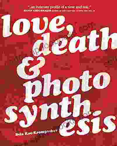 Love Death Photosynthesis Bela Koe Krompecher