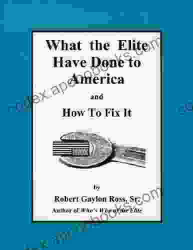 What The Elite Have Done To America And How To Fix It