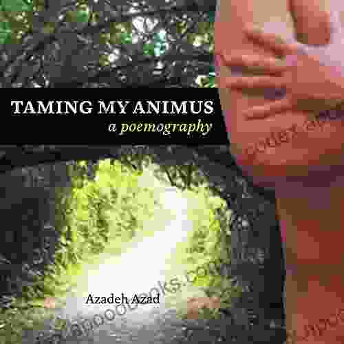 Taming My Animus: A Poemography