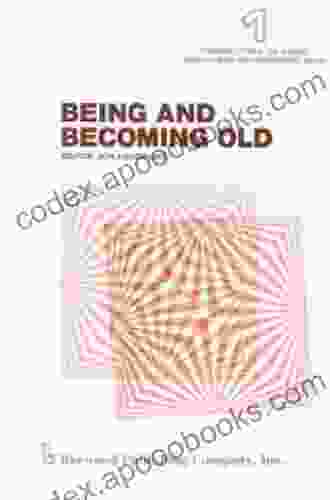 Being And Becoming Old (Perspectives On Aging And Human Development 1)