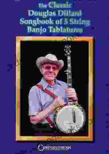 The Classic Douglas Dillard Songbook Of 5 String Banjo Tablatures