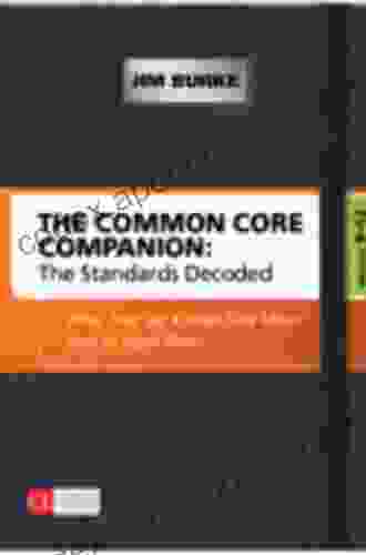 The Common Core Companion: The Standards Decoded Grades 6 8: What They Say What They Mean How To Teach Them (Corwin Literacy)