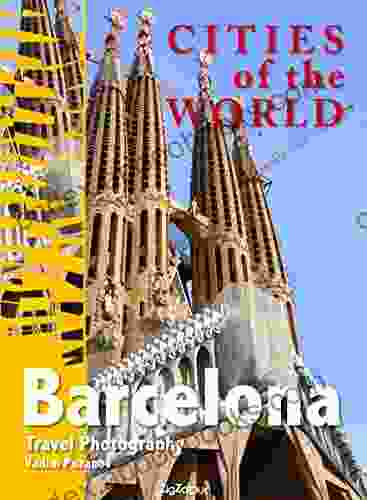 Cities Of The World Barcelona: Travel Photography