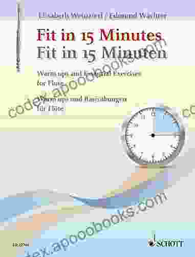 Fit In 15 Minutes: Warm Ups And Essential Exercises For Flute