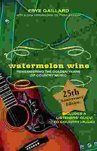 Watermelon Wine: The Spirit Of Country Music