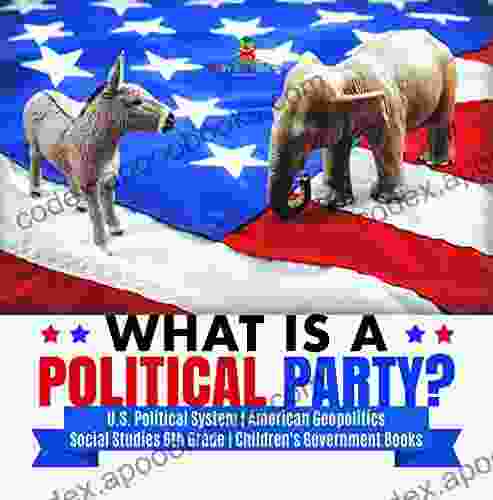 What Is A Political Party? U S Political System American Geopolitics Social Studies 6th Grade Children S Government