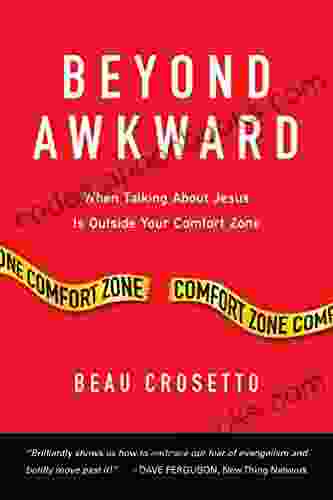 Beyond Awkward: When Talking About Jesus Is Outside Your Comfort Zone (Forge Partnership Books)