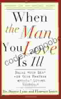 When the Man You Love Is Ill: Doing Your Best for Your Partner Without Losing Yourself