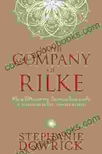 In The Company Of Rilke: Why A 20th Century Visionary Poet Speaks So Eloquently To 21st Century Readers