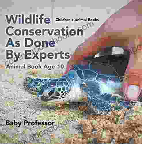 Wildlife Conservation As Done By Experts Animal Age 10 Children S Animal