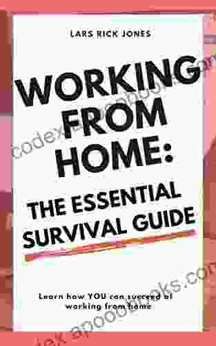 Working From Home: The Essential Survival Guide