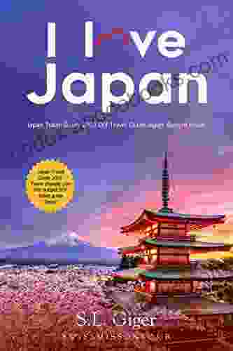 I Love Japan: Your Helpful And Valuable Budget Travel Guide Japan Travel Guide 2024 Plan DIY Trips In Tokyo Osaka Kyoto Travel Guide And The Best Japanese Food Don T Feel Lonely Or Lost Enjoy
